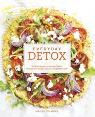 Everyday Detox: 100 Easy Recipes to Remove Toxins, Promote Gut Health, and Lose Weight Naturally foto