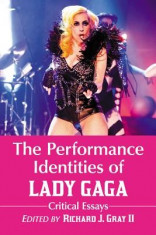 The Performance Identities of Lady Gaga: Critical Essays foto