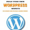 Build Your Own Wordpress Website: An Ultimate Guide for Small Business Owners