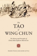 The Tao of Wing Chun: The History and Principles of China&amp;#039;s Most Explosive Martial Art foto