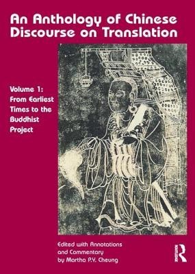 An Anthology of Chinese Discourse on Translation (Version 1): From Earliest Times to the Buddhist Project An Anthology of Chinese Discourse on Translation (Version 1): From Earliest Times to the Buddhist Project