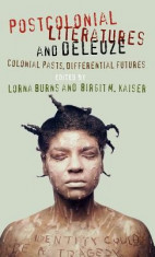 Postcolonial Literatures and Deleuze: Colonial Pasts, Differential Futures foto