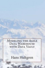 Modeling the Agile Data Warehouse with Data Vault foto