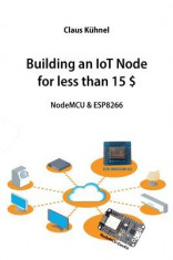 Building an Iot Node for Less Than 15 $: Nodemcu &amp;amp; Esp8266 foto