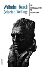 Wilhelm Reich Selected Writings: An Introduction to Orgonomy foto