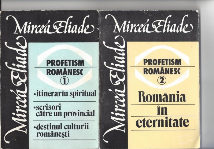 Mircea Eliade Profetism romanesc vol I si II ed. ”Roza Vînturilor” 1990 Fr foto mare Mircea Eliade Profetism romanesc vol I si II ed. ”Roza Vînturilor” 1990 Fr foto mare