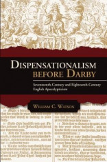 Dispensationalism Before Darby: Seventeenth Century and Eighteenth Century English Apocalypticism foto