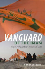 Vanguard of the Imam: Religion, Politics, and Iran&amp;#039;s Revolutionary Guards foto