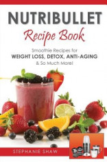 Nutribullet Recipe Book: Smoothie Recipes for Weight-Loss, Detox, Anti-Aging &amp;amp; So Much More! foto