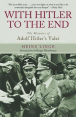 With Hitler to the End: The Memoirs of Adolf Hitler&amp;#039;s Valet foto