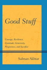 Good Stuff: Courage, Resilience, Gratitude, Generosity, Forgiveness, and Sacrifice foto