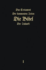 Das Testament Der Kommenden Zeiten - Die Bibel Der Zukunft - Teil 1 (German Edition) foto