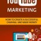 Youtube Marketing: How to Create a Successful Channel and Make Money