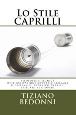 Lo Stile Caprilli: Filosofia E Tecnica Dell&amp;#039;equitazione Naturale Italiana - Il Sistema Di Federico Caprilli Spiegato AI Giovani foto