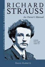 Richard Strauss: An Owner&amp;#039;s Manual [With CD (Audio)] foto