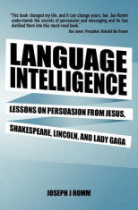 Language Intelligence: Lessons on Persuasion from Jesus, Shakespeare, Lincoln, and Lady Gaga foto