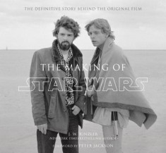 The Making of Star Wars: The Definitive Story Behind the Original Film: Based on the Lost Interviews from the Official Lucasfilm Archives foto