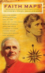 Faith Maps: Ten Religious Explorers from Newman to Joseph Ratzinger foto