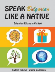 Speak Bulgarian Like a Native: Bulgarian Idioms in Context foto