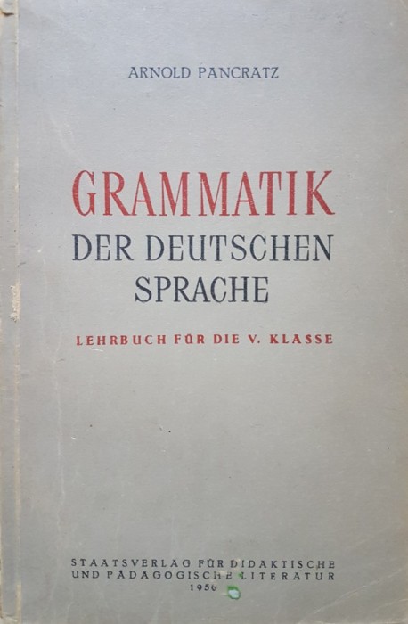 GRAMMATIK DER DEUTSCHEN SPRACHE - Arnold Pancratz foto mare GRAMMATIK DER DEUTSCHEN SPRACHE - Arnold Pancratz foto mare