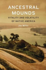 Ancestral Mounds: Vitality and Volatility of Native America foto