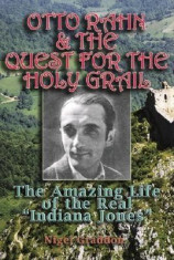 Otto Rahn and the Quest for the Grail: The Amazing Life of the Real &amp;quot;&amp;quot;Indiana Jones&amp;quot;&amp;quot; foto