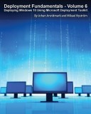 Deployment Fundamentals, Vol. 6: Deploying Windows 10 Using Microsoft Deployment Toolkit foto