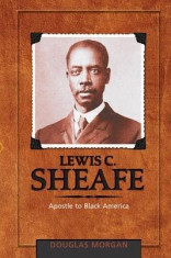 Lewis C. Sheafe: Apostle to Black America foto