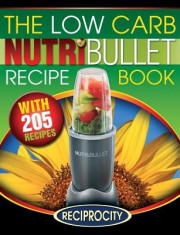 The Low Carb Nutribullet Recipe Book: 200 Health Boosting Low Carb Delicious and Nutritious Blast and Smoothie Recipes foto