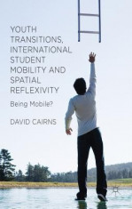 Youth Transitions, International Student Mobility and Spatial Reflexivity: Being Mobile? foto