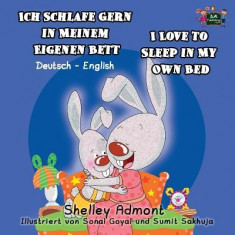 Ich Schlafe Gern in Meinem Eigenen Bett I Love to Sleep in My Own Bed: German English Bilingual Edition foto