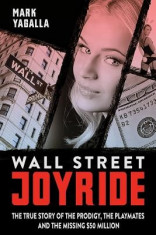 Wall Street Joyride: The True Story of the Prodigy, the Playmates and the Missing $50 Million foto