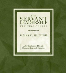 The Servant Leadership Training Course: Achieving Success Through Character, Bravery, &amp;amp; Influence [With 12-Page Study Guide] foto