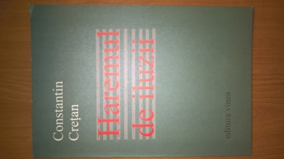 Constantin Cretan (dublu autograf) - Haremul de iluzii (Editura Vinea, 2005) foto