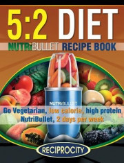 The 5: 2 Diet Nutribullet Recipe Book: 200 Low Calorie High Protein 5:2 Diet Smoothie Recipes foto