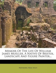 Memoir of the Life of William James Mueller, a Native of Bristol, Landscape and Figure Painter... foto