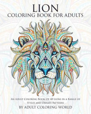 Lion Coloring Book for Adults: An Adult Coloring Book of 40 Lions in a Range of Styles and Ornate Patterns foto