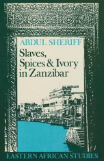 Slaves Spices &amp;amp; Ivory Zanzibar: Integration of an East African Commercial foto