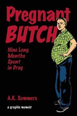 Pregnant Butch: Nine Long Months Spent in Drag foto mare Pregnant Butch: Nine Long Months Spent in Drag foto mare