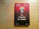 LE MARCH&Eacute; DU DIABLE - Roger Faligot, Remi Kauffer - Fayard, 1995, 345 p., Alta editura