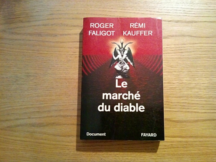 LE MARCH&Eacute; DU DIABLE - Roger Faligot, Remi Kauffer - Fayard, 1995, 345 p.