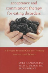 Acceptance and Commitment Therapy for Eating Disorders: A Process-Focused Guide to Treating Anorexia and Bulimia foto