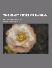 The Giant Cities of Bashan; And Syria&amp;#039;s Holy Places foto