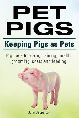Pet Pigs. Keeping Pigs as Pets. Pig Book for Care, Training, Health, Grooming, Costs and Feeding. foto mare Pet Pigs. Keeping Pigs as Pets. Pig Book for Care, Training, Health, Grooming, Costs and Feeding. foto mare