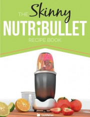 The Skinny Nutribullet Recipe Book: 80+ Delicious &amp;amp; Nutritious Healthy Smoothie Recipes. Burn Fat, Lose Weight and Feel Great! foto