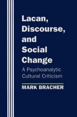 Lacan, Discourse, and Social Change: A Psychoanalytic Cultural Criticism foto