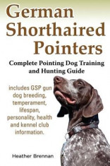 German Shorthaired Pointers: Complete Pointing Dog Training and Hunting Guide foto