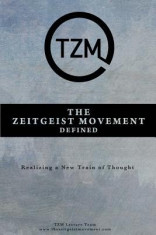 The Zeitgeist Movement Defined: Realizing a New Train of Thought foto