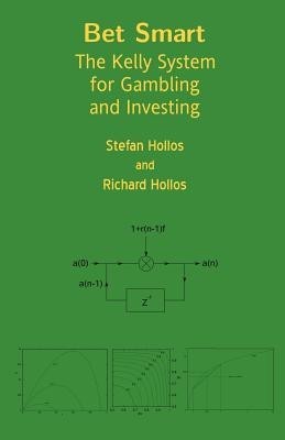 Bet Smart: The Kelly System for Gambling and Investing Bet Smart: The Kelly System for Gambling and Investing