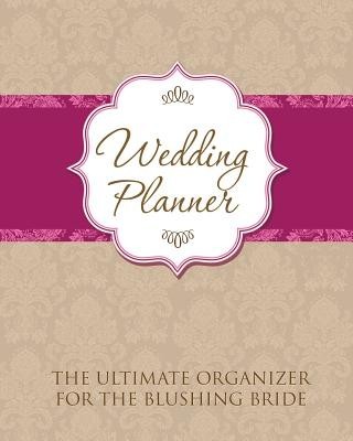 Wedding Planner: The Ultimate Organizer for the Blushing Bride foto mare Wedding Planner: The Ultimate Organizer for the Blushing Bride foto mare